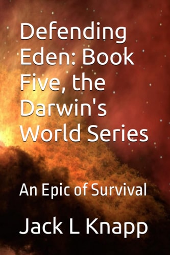 Defending Eden Book Five, the Darwin's World Series: an Epic of Survival