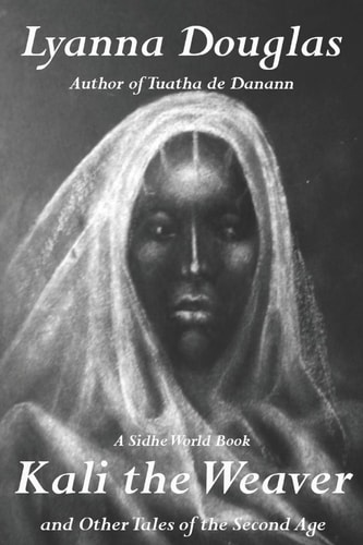 Kali the Weaver And Other Tales of the Second Age