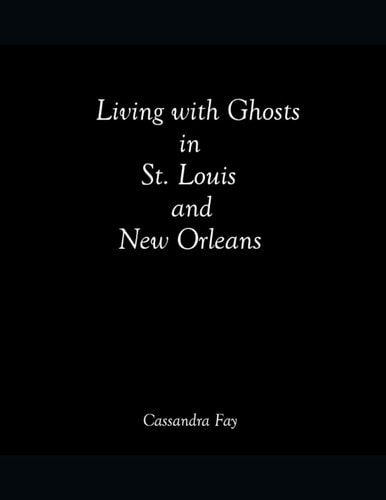 Living with Ghosts in St. Louis and New Orleans