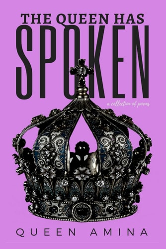 The QUEEN Has Spoken A Collection of Poems