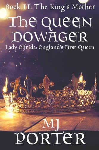 The Queen Dowager Lady Elfrida: England's First Queen