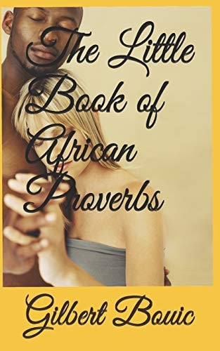 The Little Book of African Proverbs A Collection of Proverbs from Across the Continent of Africa