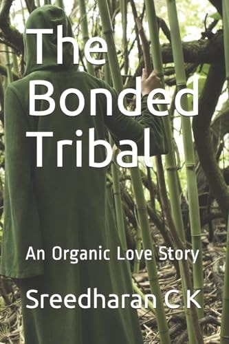 The Bonded Tribal An Organic Love Story