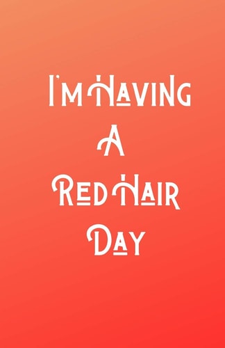 I'm Having a RedHair Day