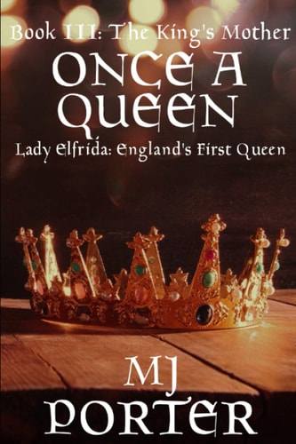 Once a Queen Lady Elfrida: England's First Queen