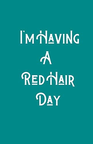 I'm Having a RedHair Day