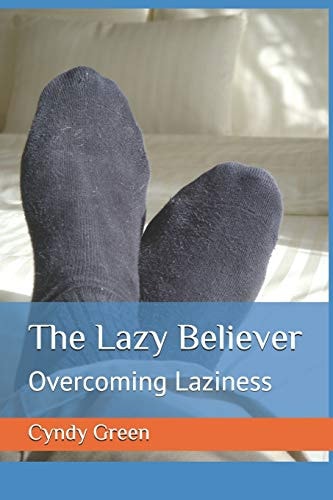 The Lazy Believer Overcoming Laziness