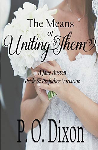 The Means of Uniting Them A Jane Austen Pride and Prejudice Variation