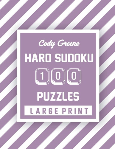Cody Greene Hard Sudoku 100 Puzzles Large Print