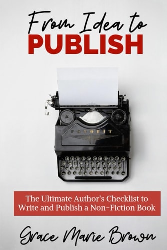From Idea to Publish The Ultimate Author's Checklist to Write and Publish a Non-Fiction Book