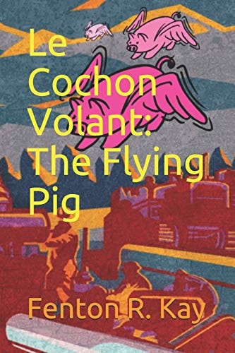 Le Cochon Volant The Flying Pig
