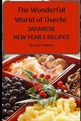 The Wonderful World of Osechi Japanese New Year's Recipes