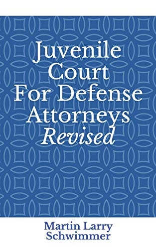 Juvenile Court For Defense Attorneys Revised