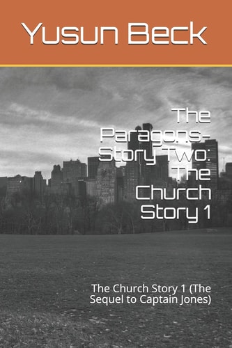 The Paragons-Story Two The Church Story 1: The Church Story 1 (The Sequel to Captain Jones)