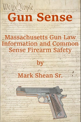 Gun Sense Massachusetts Gun Law Information and Common Sense Firearm Safety