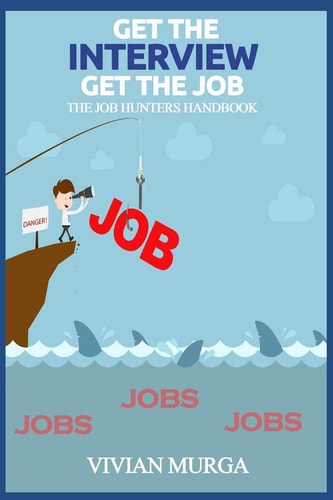 Get the Interview Get the Job The Job Hunter's Handbook