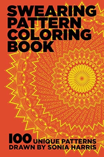 Swearing Pattern Coloring Book 100 Unique Patterns Drawn by Sonia Harris