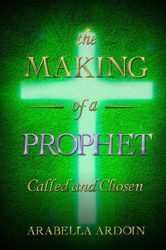 The Making of A Prophet Called And Chosen