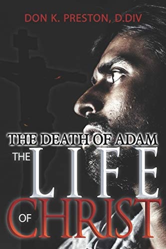 The Death of Adam / The Life of Christ Determining the Nature of the Resurrection