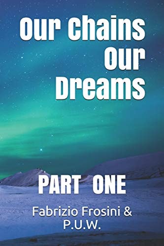 Our Chains, Our Dreams Part One