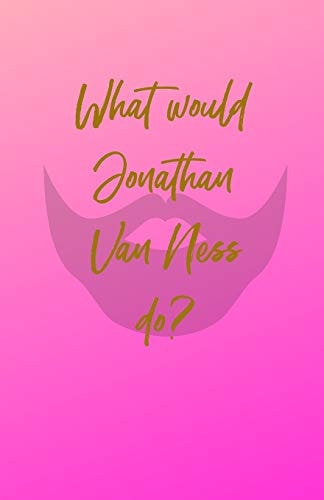 What Would Jonathan Van Ness Do?