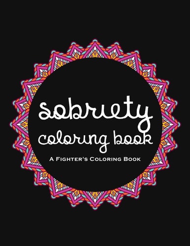 Sobriety Coloring Book A Swear Word Coloring Book for Addiction Recovery, Feeling Good and Moving On With Your Life