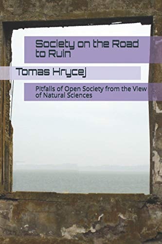 Society on the Road to Ruin Pitfalls of Open Society from the View of Natural Sciences