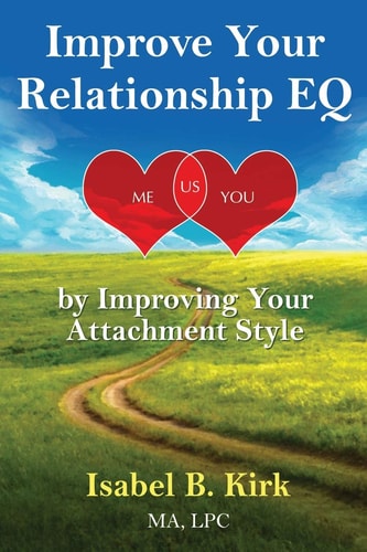 Improve Your Relationships EQ by Improving Your Attachment Style New Science of Love Made Easy for You