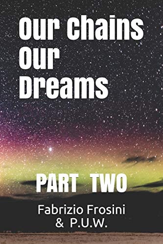 Our Chains, Our Dreams Part Two