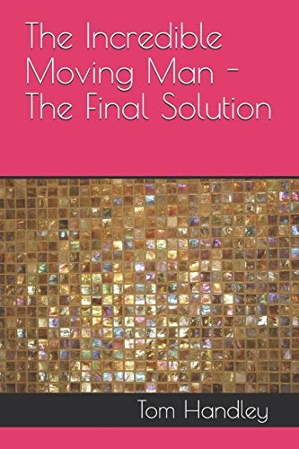 The Incredible Moving Man - The Final Solution