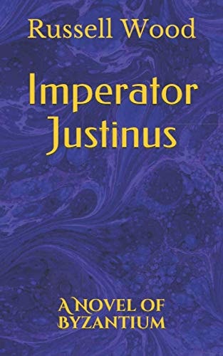 Imperator Justinus A Novel of Byzantium