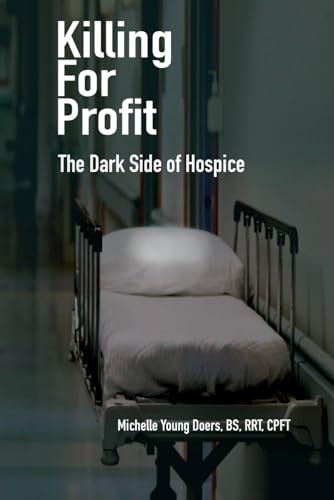 Killing for Profit The Dark Side of Hospice