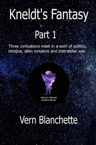 Kneldt's Fantasy Part 1 Three Civilizations Meet in a Swirl of Politics, Intrigue, Alien Romance and Interstellar War.