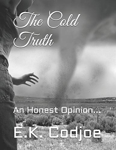 The Cold Truth An Honest Opinion...