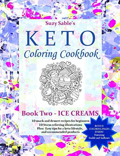 Suzy Sable's Keto Coloring Cookbook Book Two - ICE CREAMS