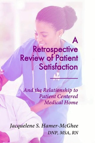 A Retrospective Review of Patient Satisfaction And the Relationship to Patient Centered Medical Home