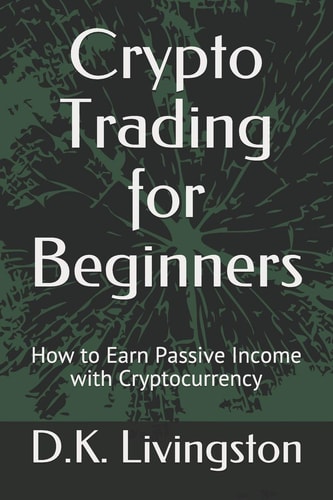 Crypto Trading for Beginners How to Earn Passive Income with Cryptocurrency