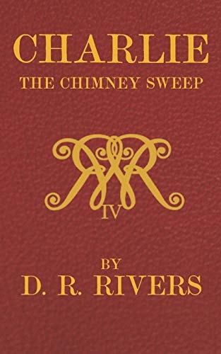 Charlie the Chimney Sweep A Lamentable Tale of Reform