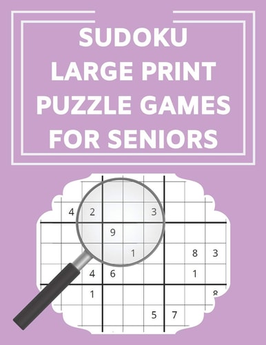 Sudoku Large Print Puzzle Games For Seniors 100 Easy, 100 Medium and 100 Hard Puzzles To Keep The Brain Active