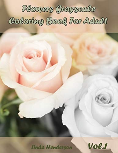 Flower Grayscale Coloring Vol. 1 Grayscale Coloring Book for Adults