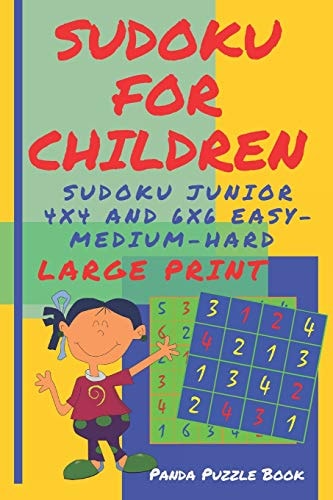 Sudoku For Children - Sudoku Junior 4 X 4 and 6 X 6 Easy-Medium-Hard Brain Games Large Print Sudoku For Kids