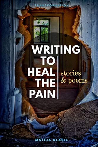 Writing to Heal the Pain Stories & Poems