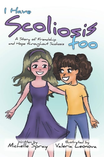 I Have Scoliosis Too A Story of Friendship and Hope Throughout Scoliosis