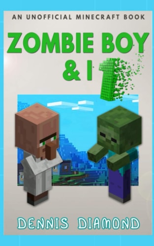 Zombie Boy & I An Unofficial Minecraft Book