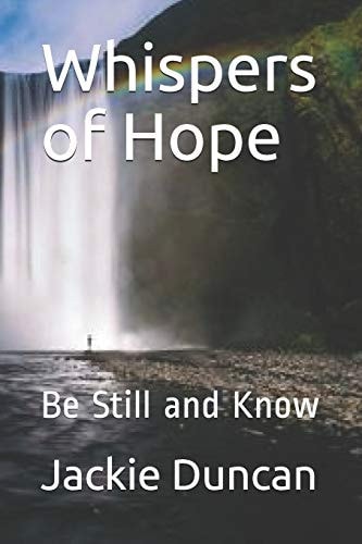 Whispers of Hope Be Still and Know