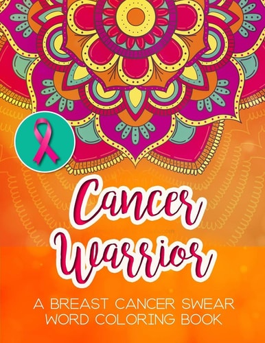 Cancer Warrior A Breast Cancer Swear Word Coloring Book