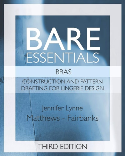 Bare Essentials: Bras - Third Edition Construction and Pattern Design for Lingerie Design