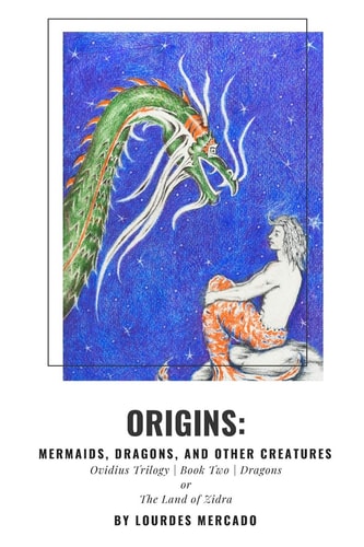 Origins Mermaids, Dragons, and Other Creatures - Book 2 - Dragons: The Land of Zidra