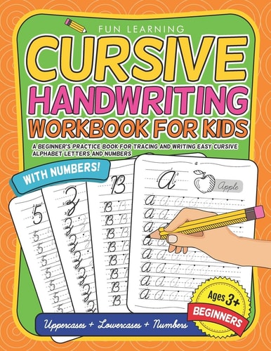 Cursive Handwriting Workbook For Kids Beginners A Beginner's Practice Book For Tracing And Writing Easy Cursive Alphabet Letters And Numbers