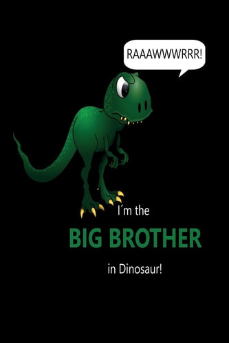 RAAAWWWRRR! I ́m the BIG BROTHER in Dinosaur! Liniertes Tagebuch Mit 120 Seiten - 6x9 Zoll - Tagebuch, Notizbuch, Schulheft Uvm. - Lustig